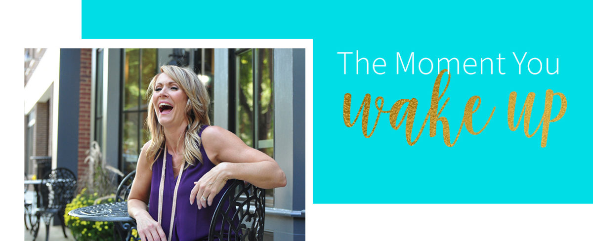 The moment you wake up… – Holly Joi Rigsby